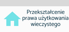 Przekształcenie prawa użytkowania wieczystego